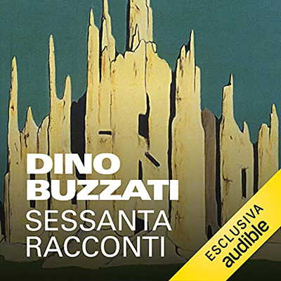 Dino Buzzati - Sessanta racconti (2021) (mp3 - 128 kbps)