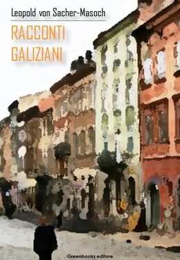 Leopold von Sacher-Masoch – Racconti Galiziani (2016)