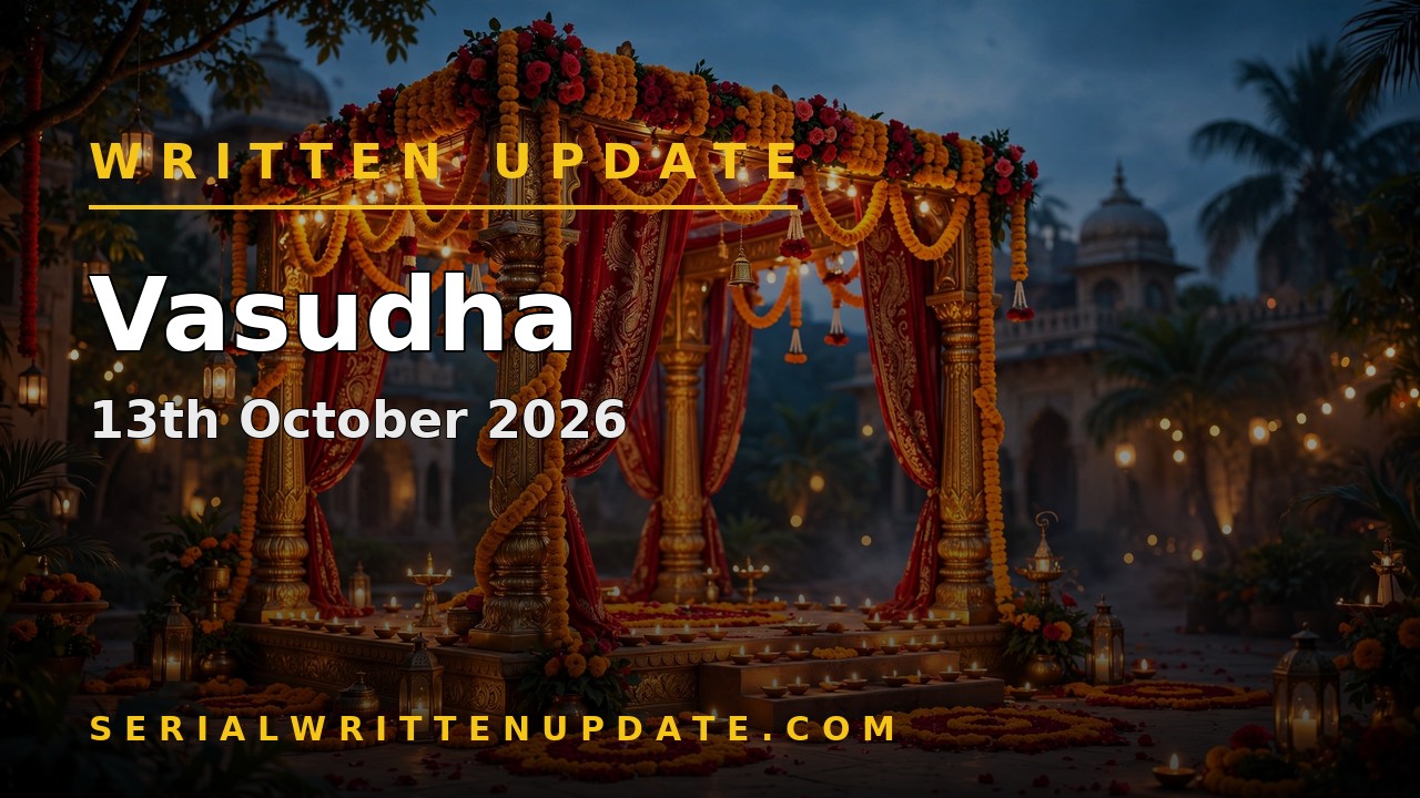 Vasudha 13th October 2026 written update: Chandrika accepts Vasudha as elder bahu and plans the wedding