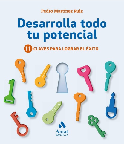 Desarrolla todo tu potencial: 11 claves para lograr el éxito - Pedro Martínez Ruiz (PDF) [VS]