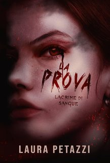 Laura Petazzi - La Prova 1. Lacrime di Sangue (2023)