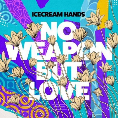 Icecream Hands - No Weapon but Love (2021)