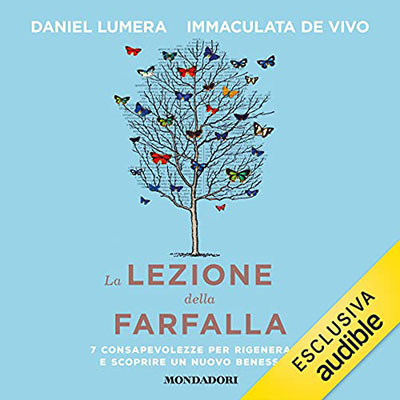 Daniel Lumera, Immaculata De Vivo - La lezione della farfalla꞉ 7 consapevolezze per rigenerarsi e scoprire un nuovo benessere (2021) (mp3 - 128 kbps)
