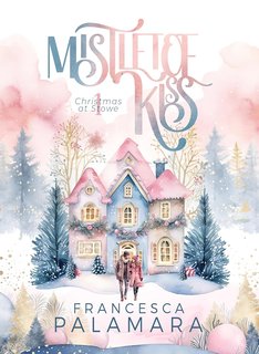 Francesca Palamara - Christmas at Stowe Vol. 1. Mistletoe Kiss (2024)