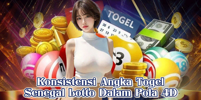 Konsistensi Angka Togel Senegal Lotto Dalam Pola 4D