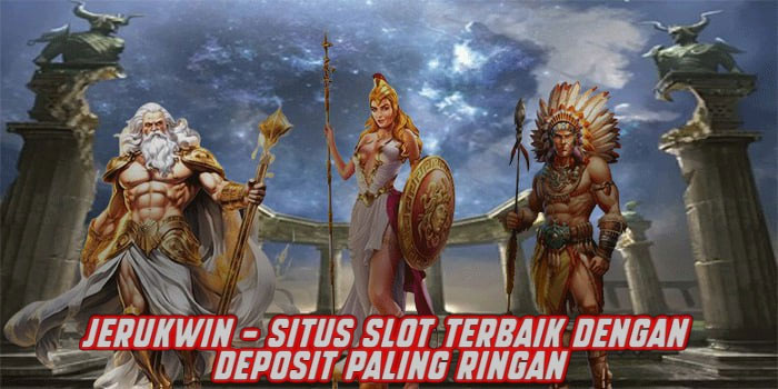 JERUKWIN – Situs Slot Terbaik dengan Deposit Paling Ringan