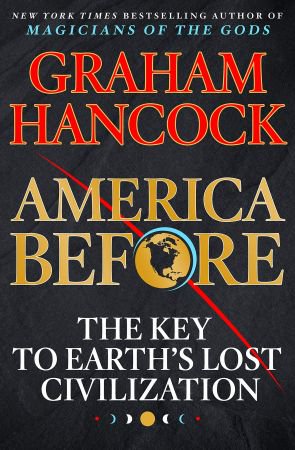 America Before: The Key to Earth's Lost Civilization (True EPUB)