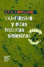 VAMPIRISMO Y OTRAS HISTORIAS SINIESTRAS, E.T.A. HOFFMANN