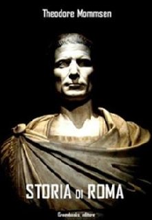 Theodore Mommsen - Storia di Roma (2015)