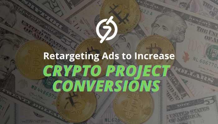 Retargeting Ads to Increase Crypto Project Conversions