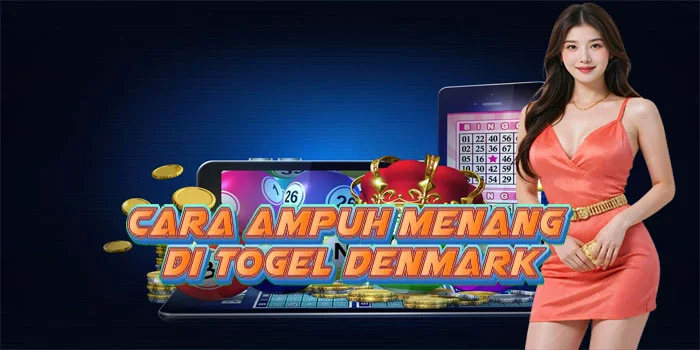 Cara Ampuh Menang di Togel Denmark