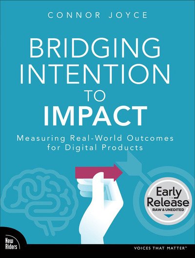 Bridging Intention to Impact: Measuring Real-World Outcomes for Digital Products (Early Release)