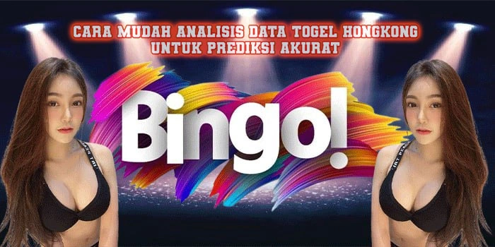 Cara Mudah Analisis Data Togel Hongkong Untuk Prediksi Akurat
