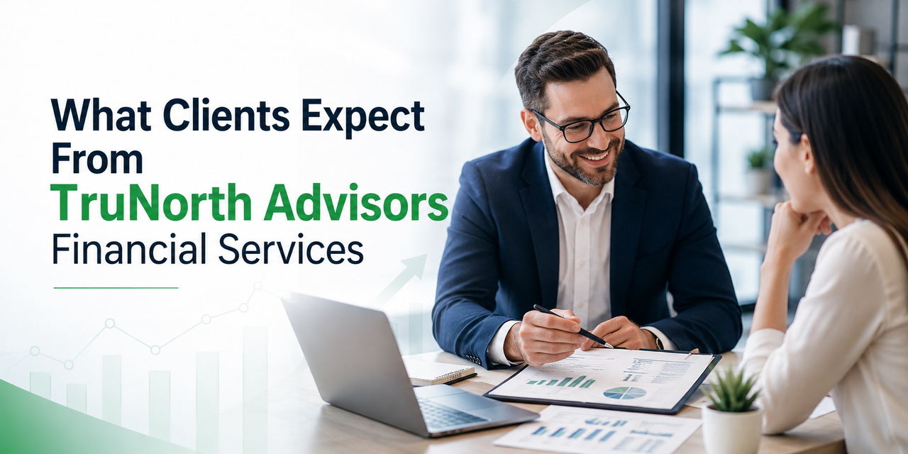 What Clients Expect From Tru North Advisors Financial Services