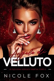 Nicole Fox - Angelo Di Velluto (Vorobev Bratva Vol. 2) (2022)