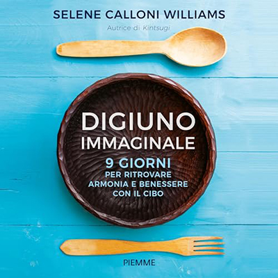 Selene Calloni Williams - Digiuno immaginale꞉ 9 giorni per ritrovare armonia e benessere con il cibo (2024) (mp3 - 128 kbps)