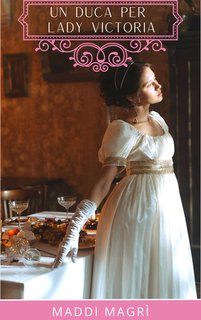 Maddi Magrì - Un duca per Lady Victoria (2024)