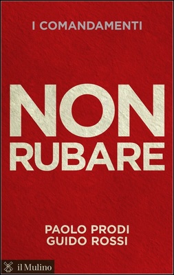 Paolo Prodi, Guido Rossi - Non rubare. I comandamenti (2013)
