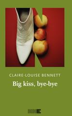 Claire-louise Bennett – Big kiss, bye-bye (2026)