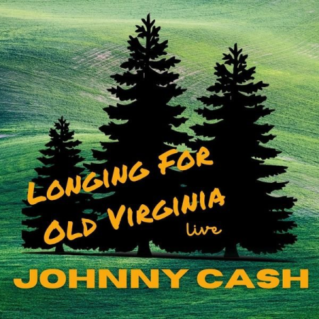 Johnny Cash  Johnny Cash Live Longing For Old Virginia (2022)