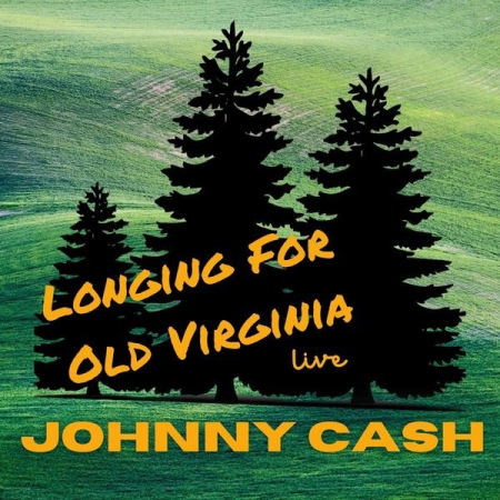 Johnny Cash – Johnny Cash Live Longing For Old Virginia (2022)