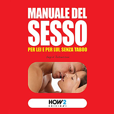 Ingrid Johansson - Manuale del sesso꞉ Per lei e per lui senza taboo (2021) (mp3 - 128 kbps)