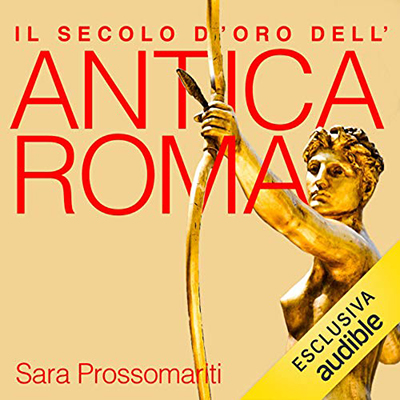 Sara Prossomariti - Il secolo d'oro dell'antica Roma (2021) (mp3 - 128 kbps)