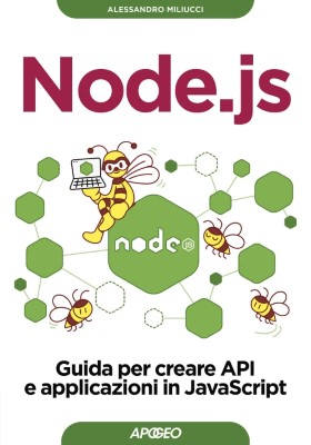 Alessandro Miliucci - Node.js. Guida per creare API e applicazioni in JavaScript (2024)