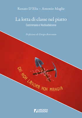 Renato D'Elia, Antonio Maglie - La lotta di classe nel piatto (2025)