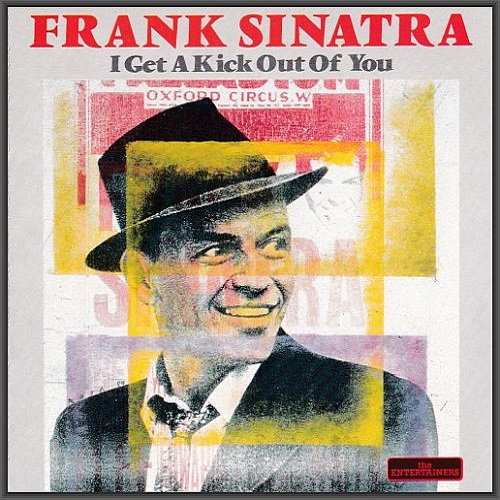 Frank Sinatra - I Get A Kick Out Of You (1990) Entertainers FLAC