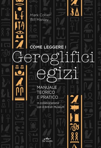 Mark Collier, Bill Manley - Come leggere i geroglifici egizi (2021)