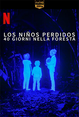 Los niños perdidos: 40 giorni nella foresta (2024) .mkv WEB-DL 1080p E-AC3 ITA SPA SUBS