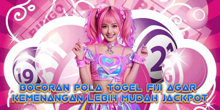 Bocoran Pola Togel Fiji Agar Kemenangan Lebih Mudah Jackpot