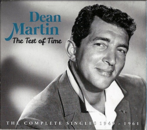 Dean Martin - The Test Of Time - The Complete Singles 1949-1961 (2017)  [Vocal Jazz]; FLAC (tracks+.cue) - jazznblues.club