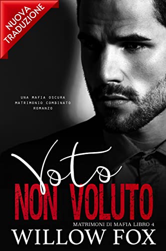 Willow Fox - Matrimoni Di Mafia Vol. 4. Voto Non Voluto (2022)