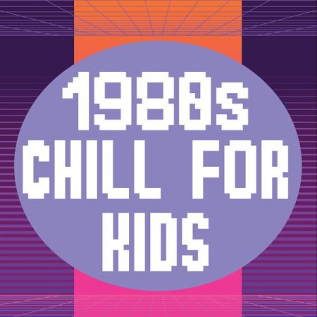 VA - 1980s Chill For Kids (2022)