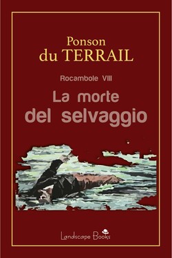 Pierre Alexis Ponson Du Terrail – La morte del selvaggio (2020)