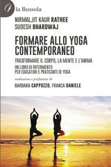 Nirmaljit Kaur Rathee, Sudesh Bhardwaj – Formare allo Yoga contemporaneo. Trasformare il corpo, la mente e l’anima (2025)