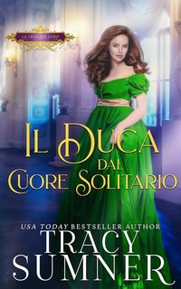 Tracy Sumner - La Lega dei Lord Vol. 3. Il Duca dal Cuore Solitario (2024)
