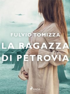 Fulvio Tomizza - La ragazza di Petrovia. Trilogia Istriana vol.2 (2023)