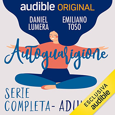 Daniel Lumera, Emiliano Toso - Autoguarigione꞉ benessere per adulti, bambini e famiglie (2022) (mp3 - 128 kbps)