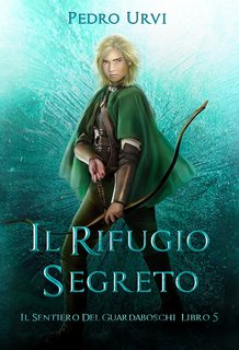 Pedro Urvi - Il Sentiero del Guardaboschi Vol. 5. Il Rifugio Segreto (2023)