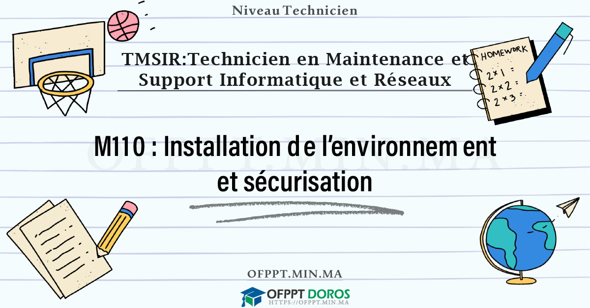 Sommaire détaillé du cours Installation de l’environnement et sécurisation M110 OFPPT - Structure du module