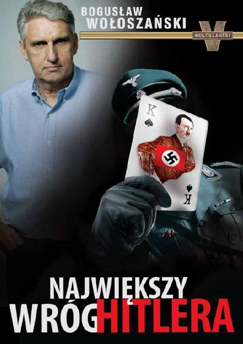 Bogusław Wołoszański - Największy Wróg Hitlera