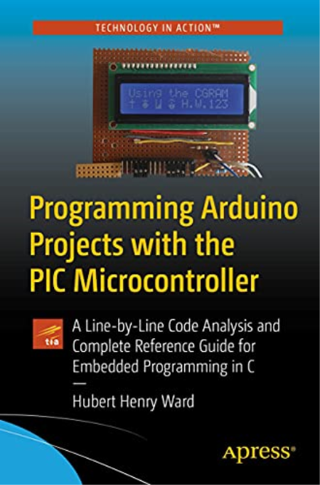 Programming Arduino Projects with the PIC Microcontroller: A Line-by-Line Code Analysis