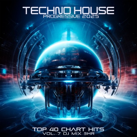 VA - Techno House Progressive (2025) Top 40 Chart Hits, Vol. 7 DJ Mix 3Hr (2025)