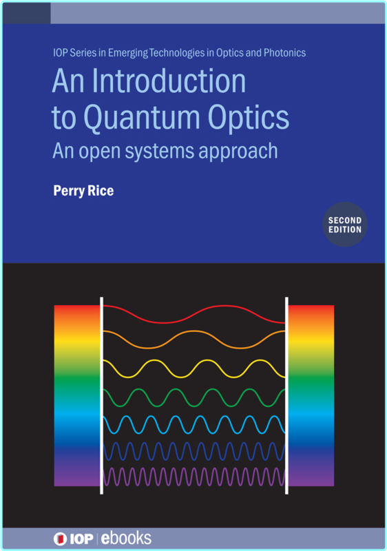 An Introduction To Quantum Optics Second Edition An Open Systems Approach (Perry Rice)