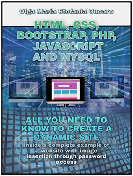 HTML, CSS, Bootstrap, Php, Javascript and MySql: All you need to know to create a dynamic site