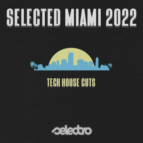 VA - Selected Miami 2022: Tech House Cuts (2022) [FLAC]