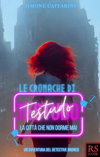 Simone Caffarini - Le cronache di Testudo vol. 1. La città che non dorme mai (2024)